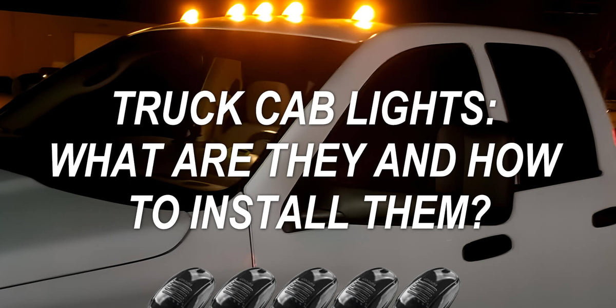Truck Cab Lights: What are they and how to install them? — AUXITO